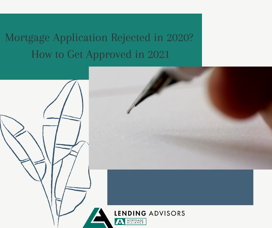 Mortgage Application Rejected in 2020? How to Get Approved in 2021